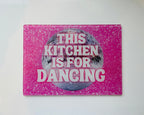 'This Kitchen is for Dancing' – Cheeky Slogan Glass Chopping Board